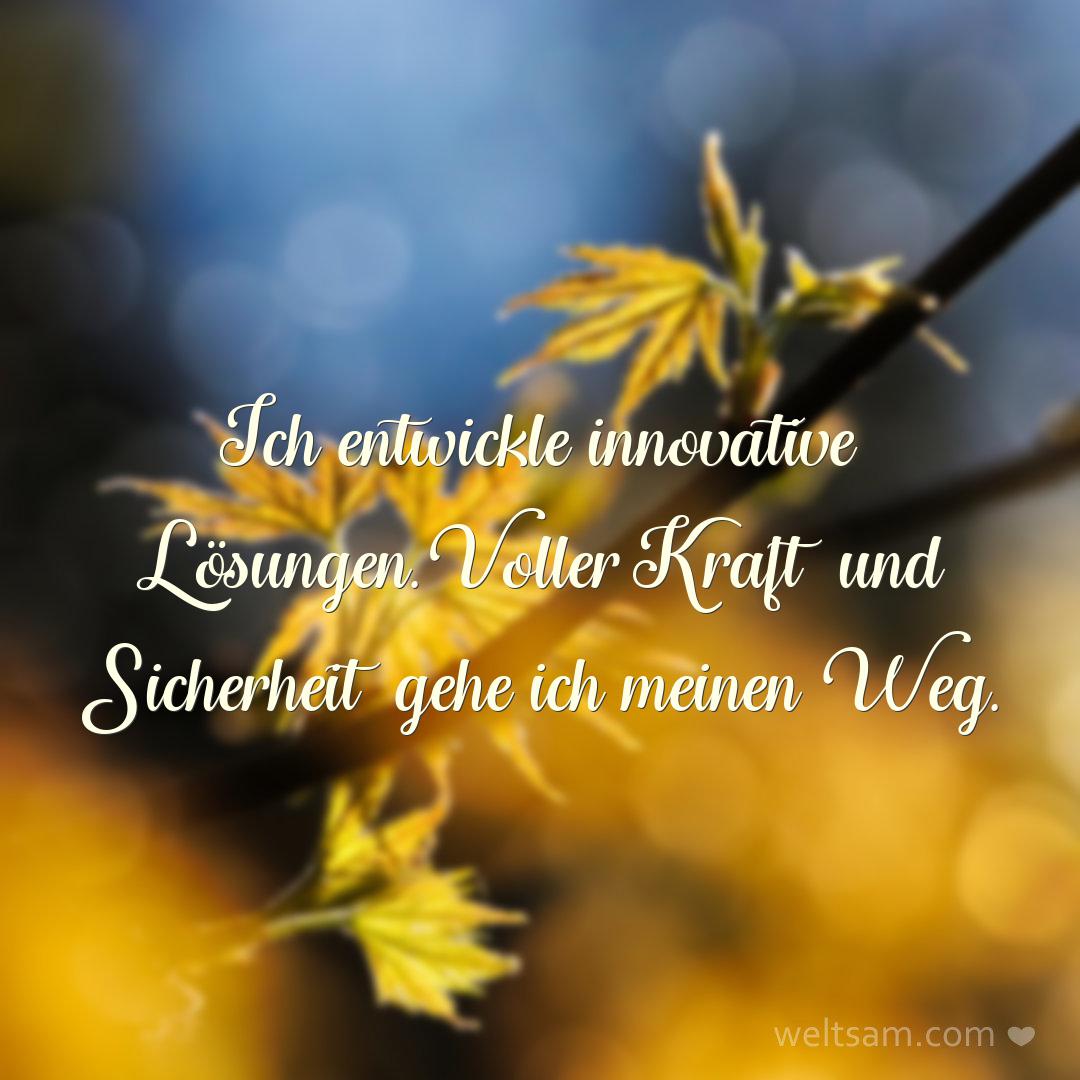 Ich entwickle innovative Lösungen. Voller Kraft und Sicherheit gehe ich meinen Weg.