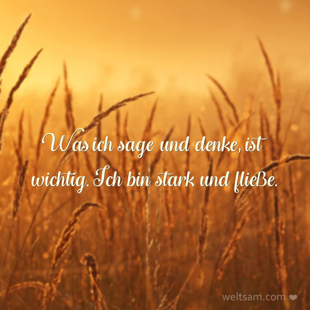 Was ich sage und denke, ist wichtig. Ich bin stark und fließe.
