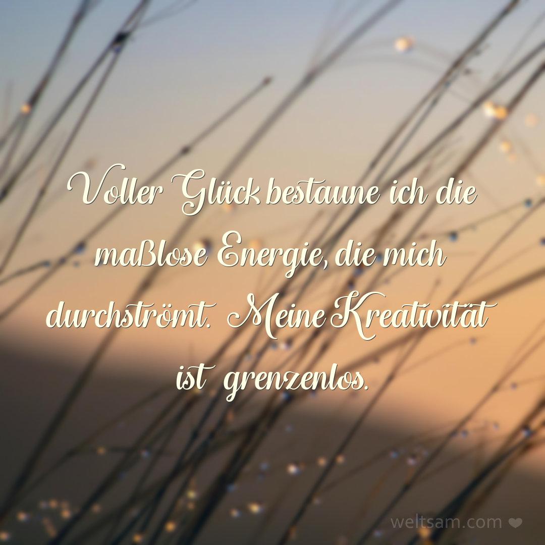 Voller Glück bestaune ich die maßlose Energie, die mich durchströmt. Meine Kreativität ist grenzenlos.