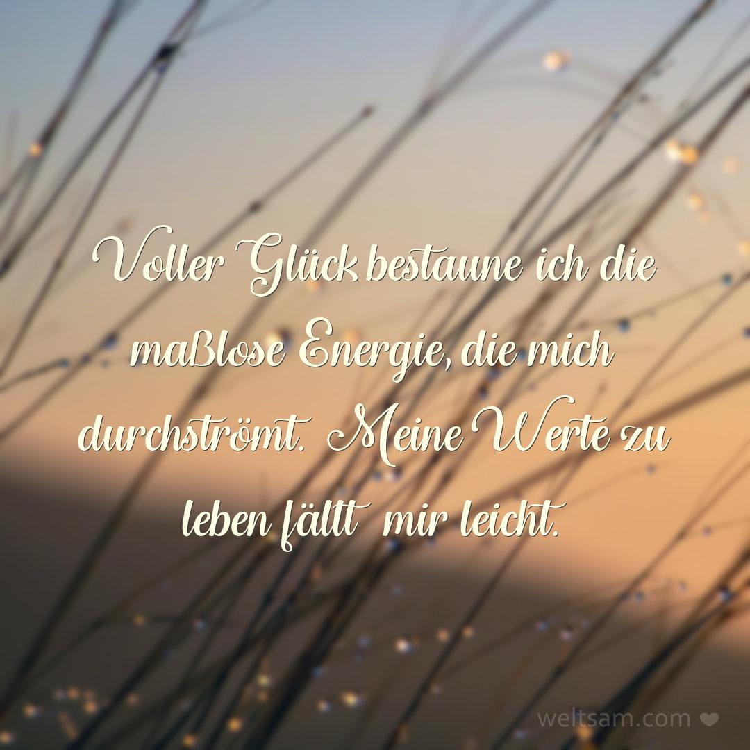 Voller Glück bestaune ich die maßlose Energie, die mich durchströmt. Meine Werte zu leben fällt mir leicht.