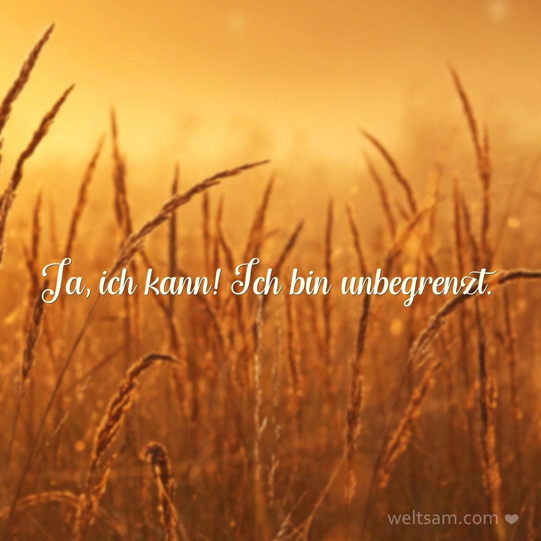 Ja, ich kann! Ich bin unbegrenzt.