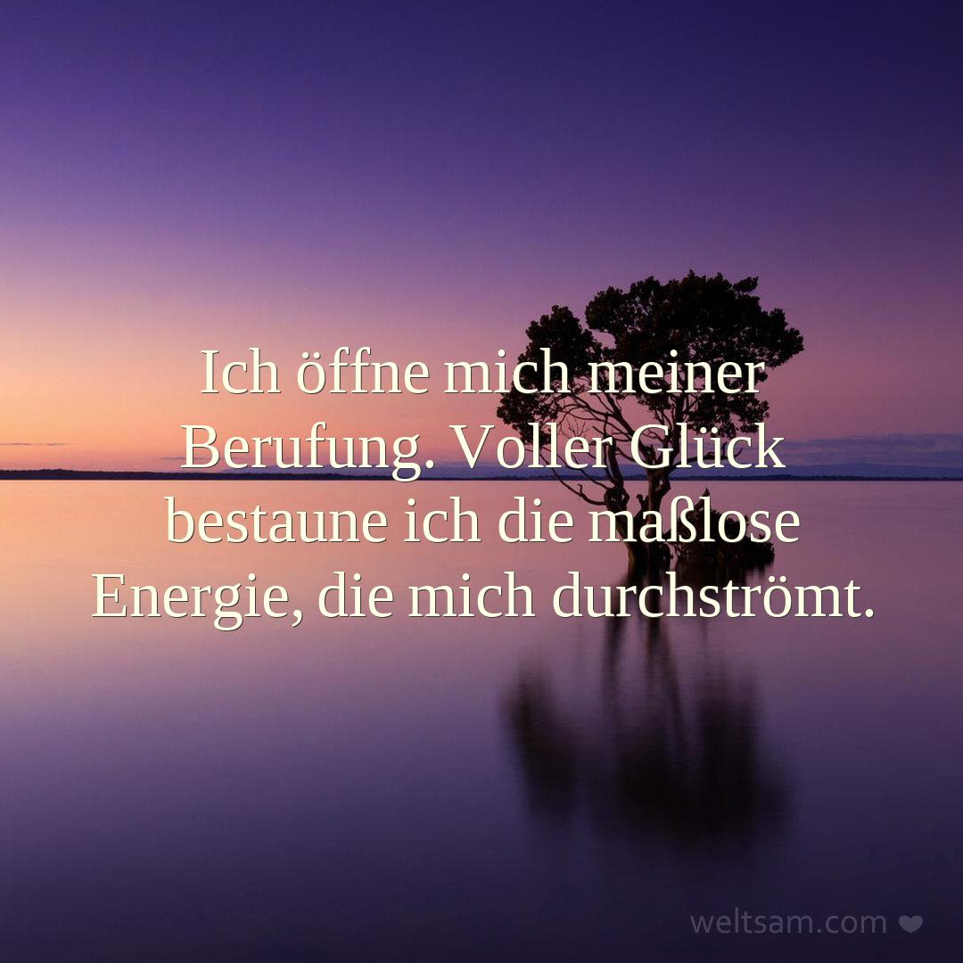 Ich öffne mich meiner Berufung. Voller Glück bestaune ich die maßlose Energie, die mich durchströmt.