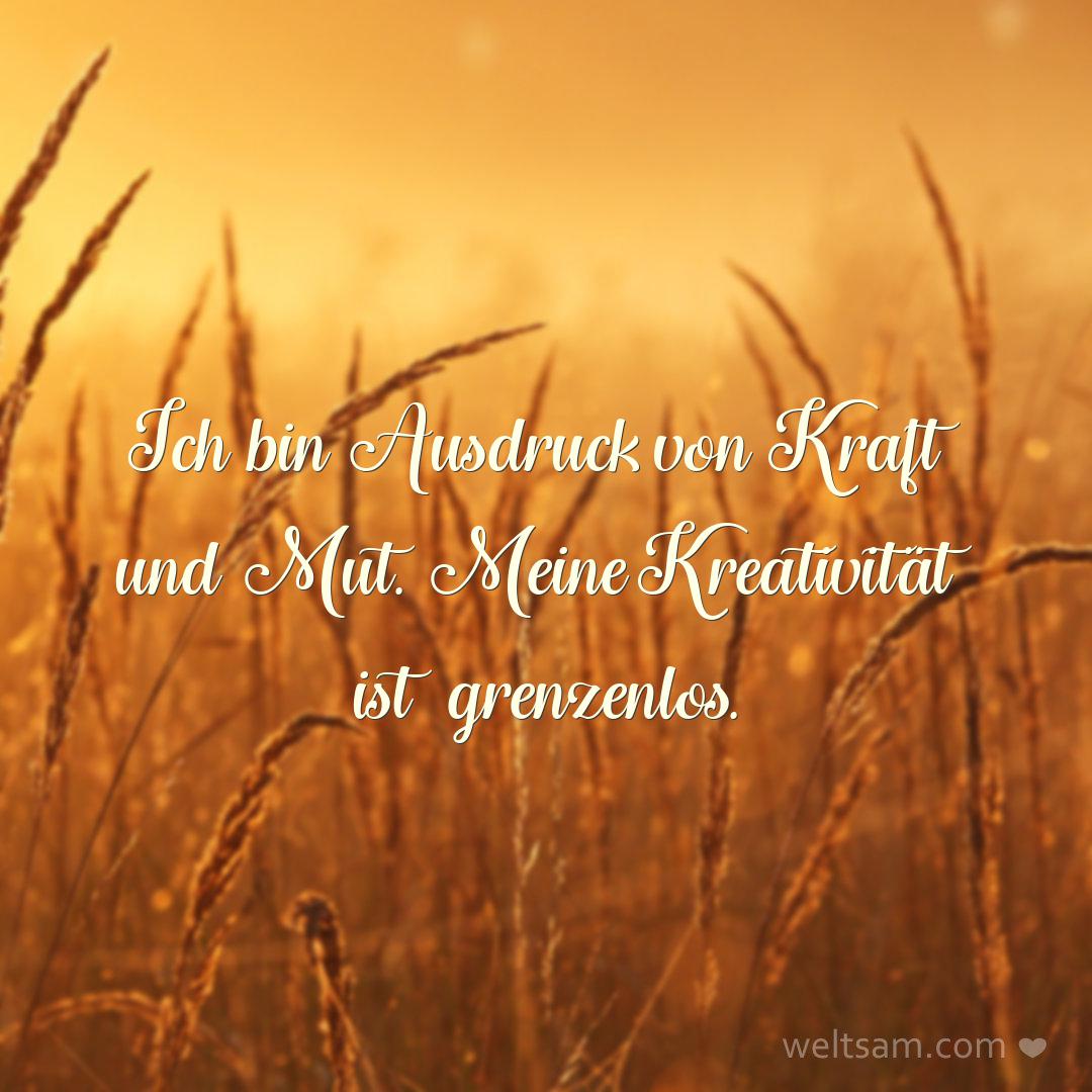 Ich bin Ausdruck von Kraft und Mut. Meine Kreativität ist grenzenlos.