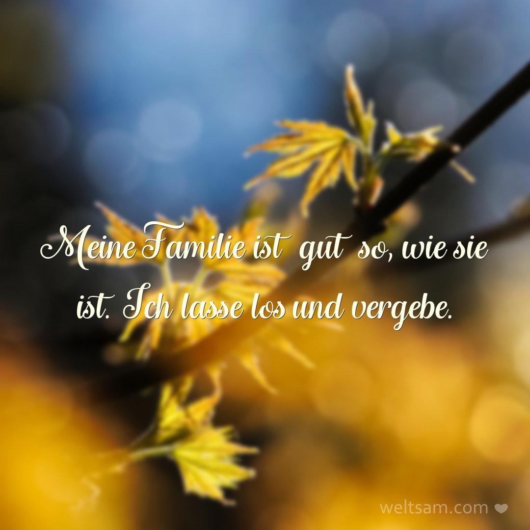 Meine Familie ist gut so, wie sie ist. Ich lasse los und vergebe.