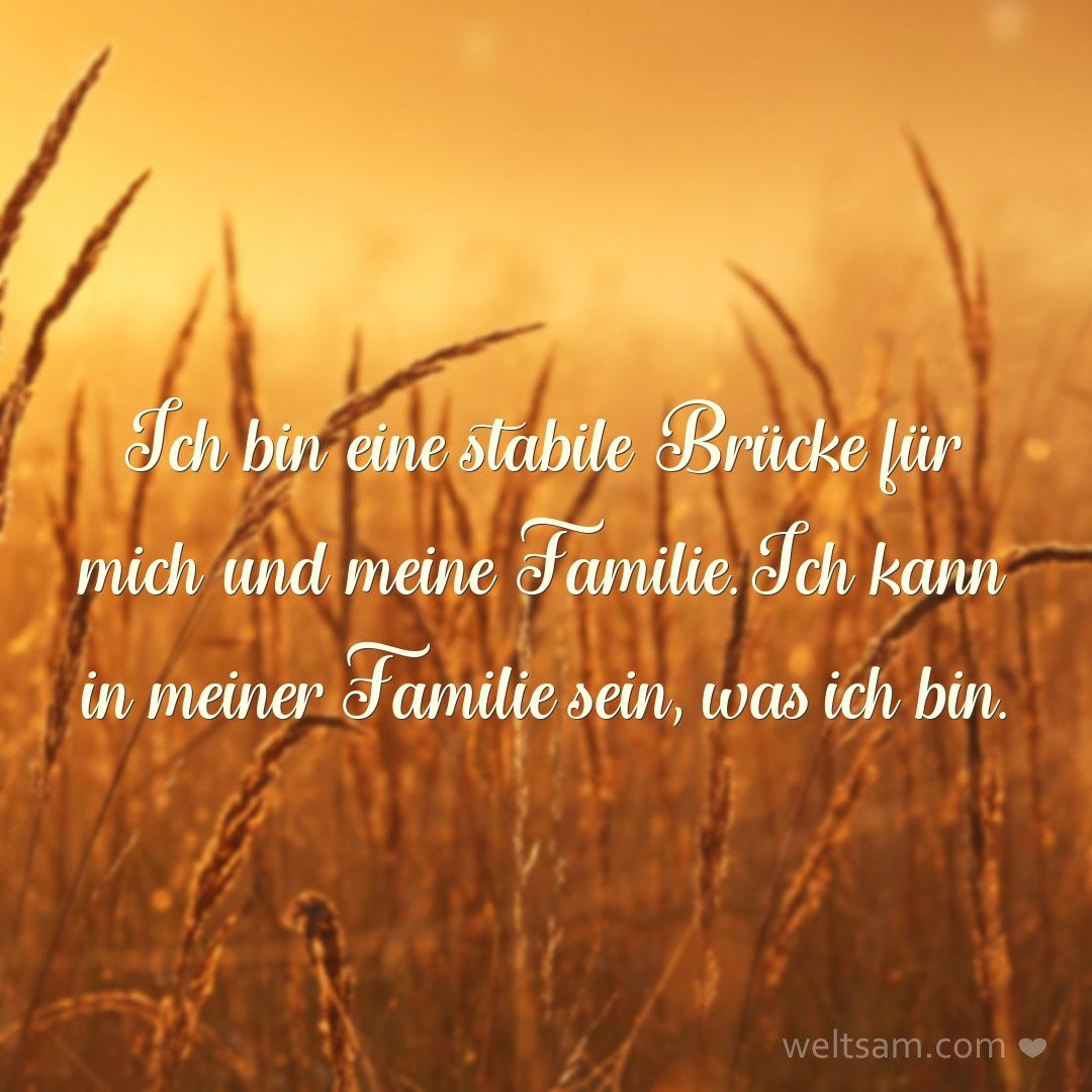 Ich bin eine stabile Brücke für mich und meine Familie. Ich kann in meiner Familie sein, was ich bin.