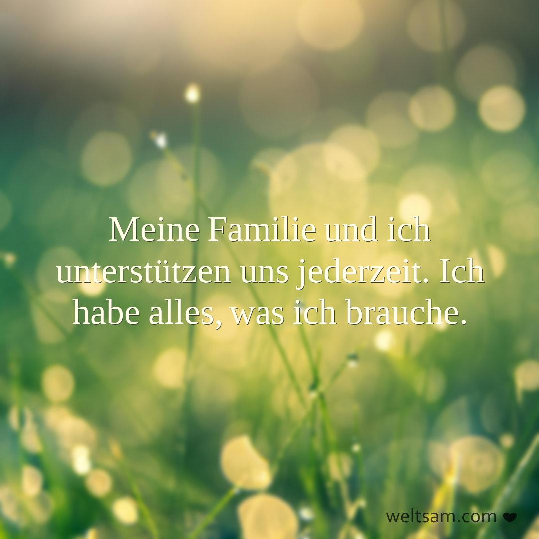 Meine Familie und ich unterstützen uns jederzeit. Ich habe alles, was ich brauche.