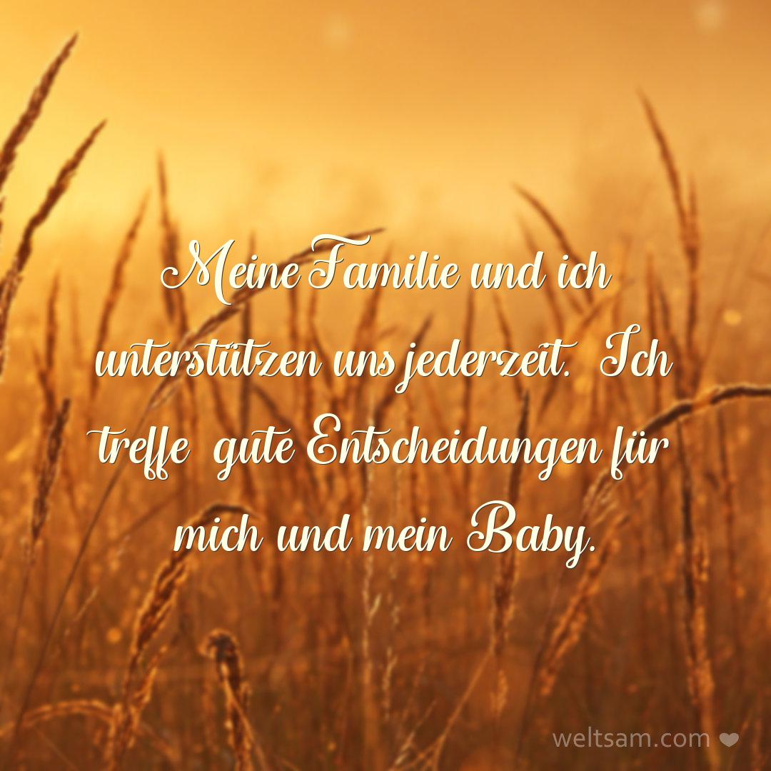 Meine Familie und ich unterstützen uns jederzeit. Ich treffe gute Entscheidungen für mich und mein Baby.