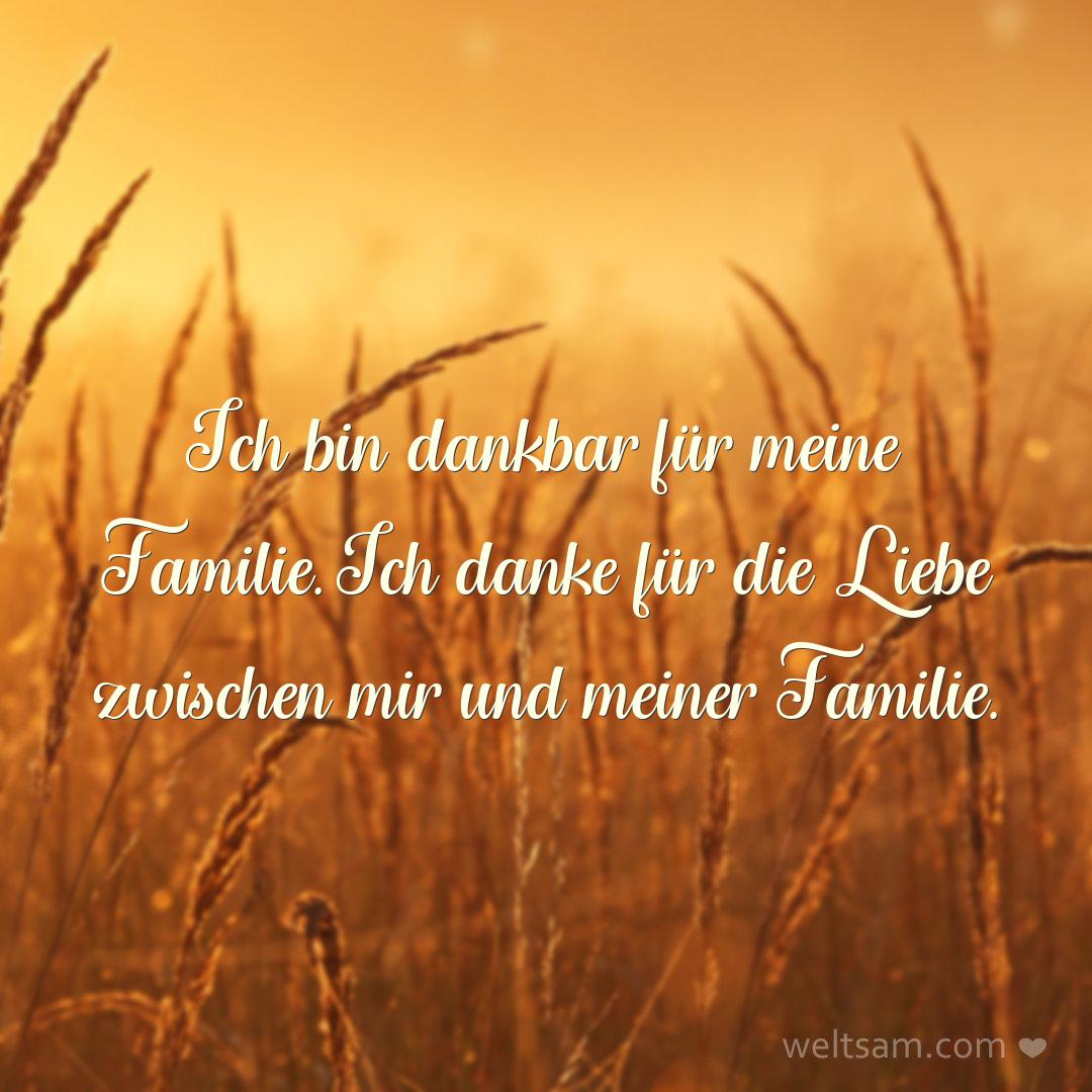 Ich bin dankbar für meine Familie. Ich danke für die Liebe zwischen mir und meiner Familie.