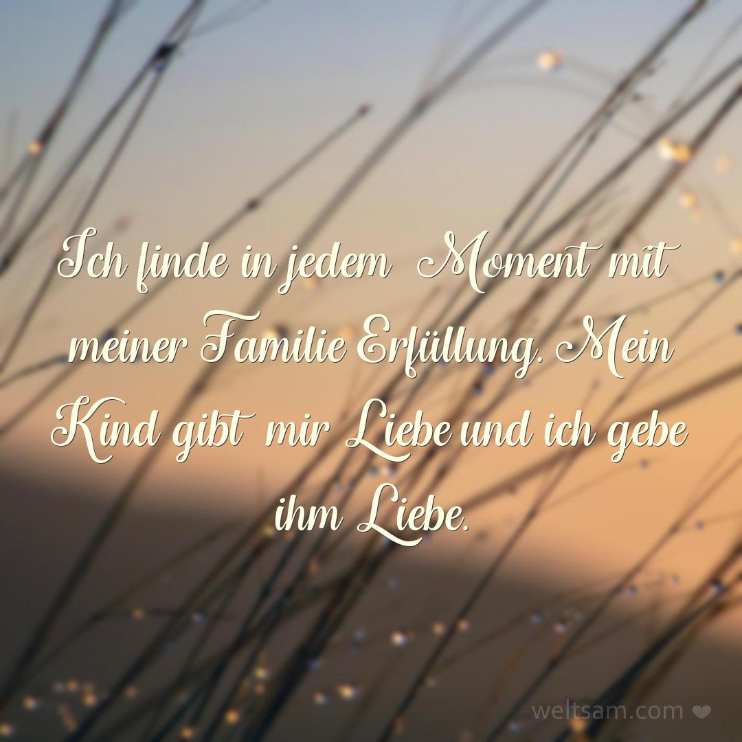 Ich finde in jedem Moment mit meiner Familie Erfüllung. Mein Kind gibt mir Liebe und ich gebe ihm Liebe.