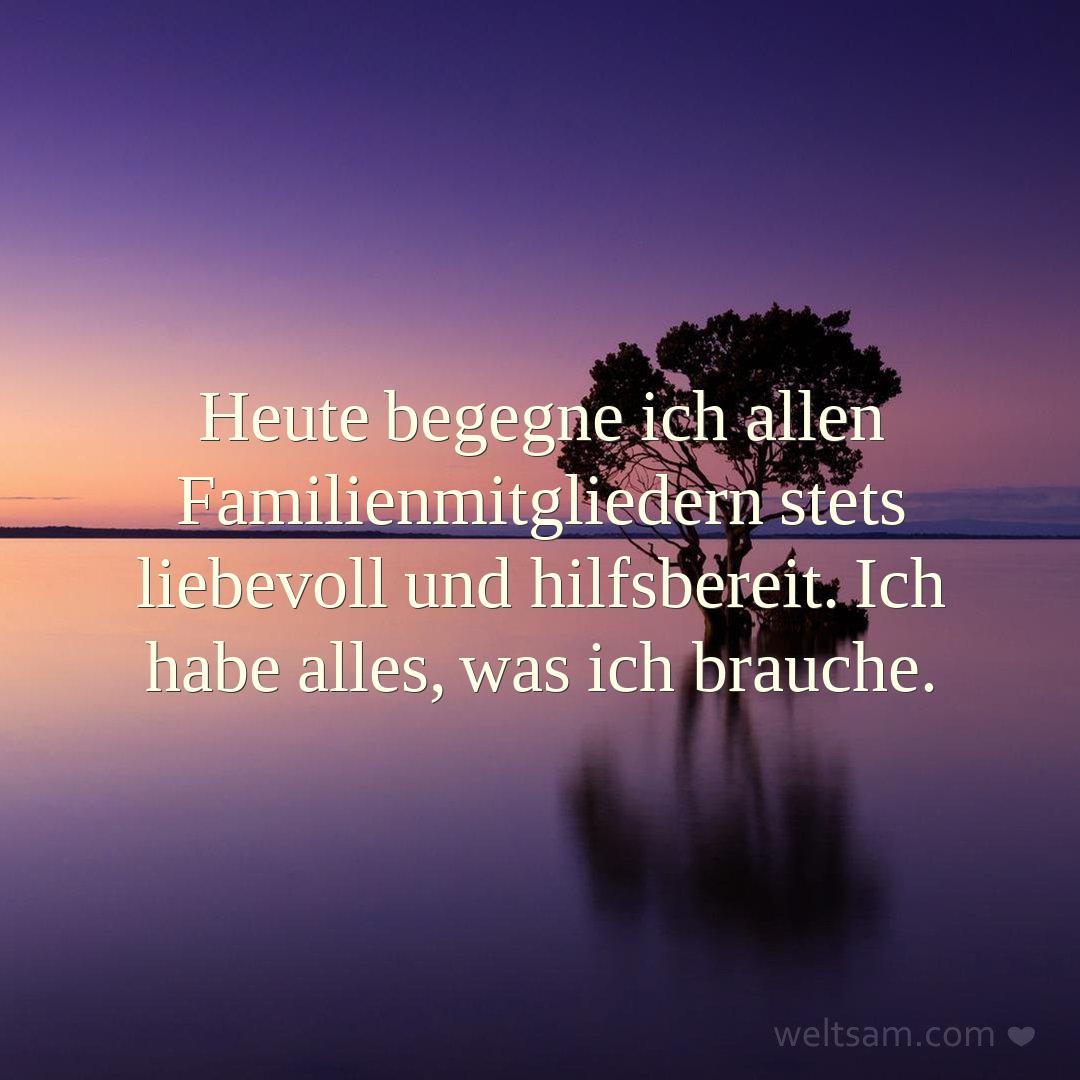 Heute begegne ich allen Familienmitgliedern stets liebevoll und hilfsbereit. Ich habe alles, was ich brauche.