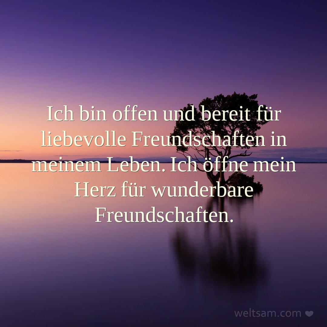 Ich bin offen und bereit für liebevolle Freundschaften in meinem Leben. Ich öffne mein Herz für wunderbare Freundschaften.