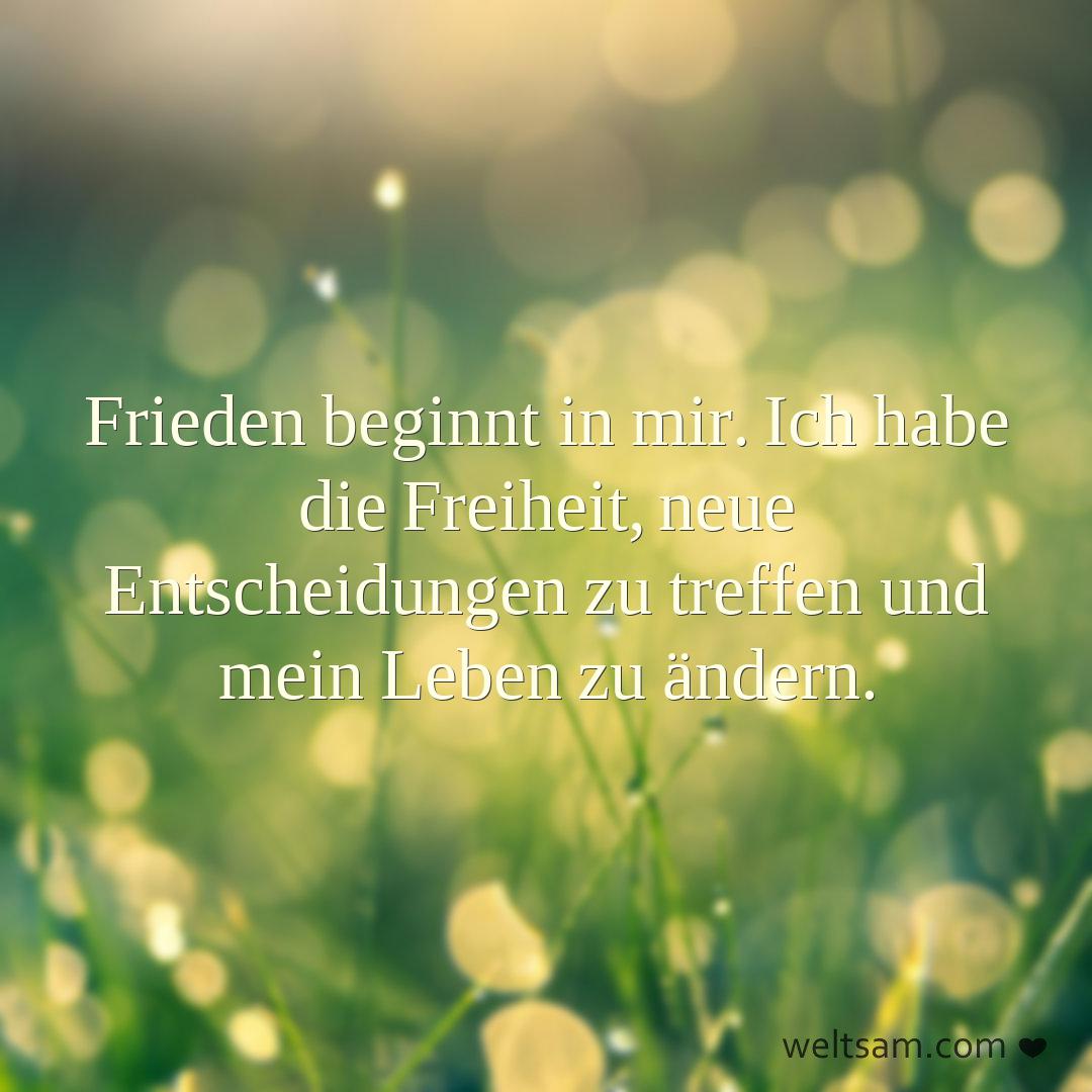 Frieden beginnt in mir. Ich habe die Freiheit, neue Entscheidungen zu treffen und mein Leben zu ändern.