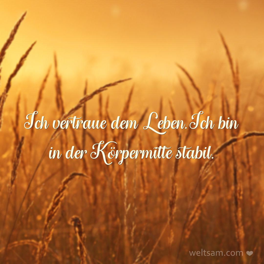 Ich vertraue dem Leben. Ich bin in der Körpermitte stabil.